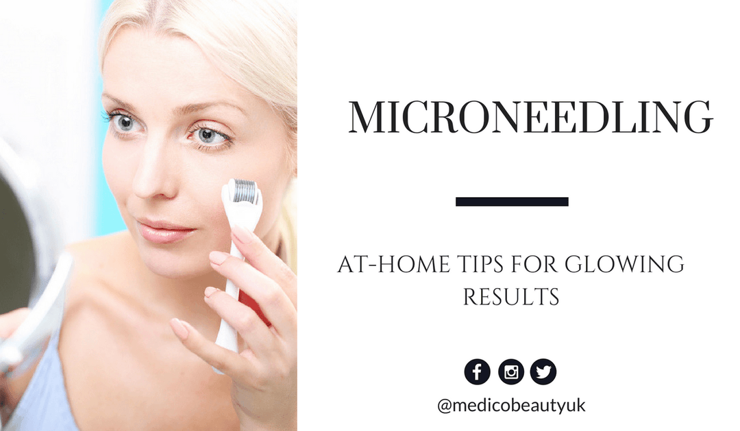Microneedling: At-Home Products & Tips for Glowing Results